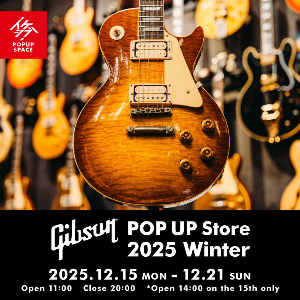 Gibson POP UP Store 2025 Winter